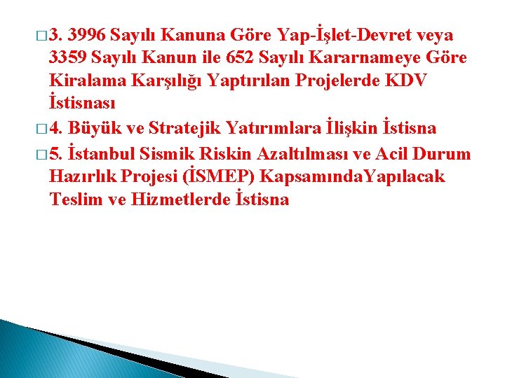 � 3. 3996 Sayılı Kanuna Göre Yap-İşlet-Devret veya 3359 Sayılı Kanun ile 652 Sayılı