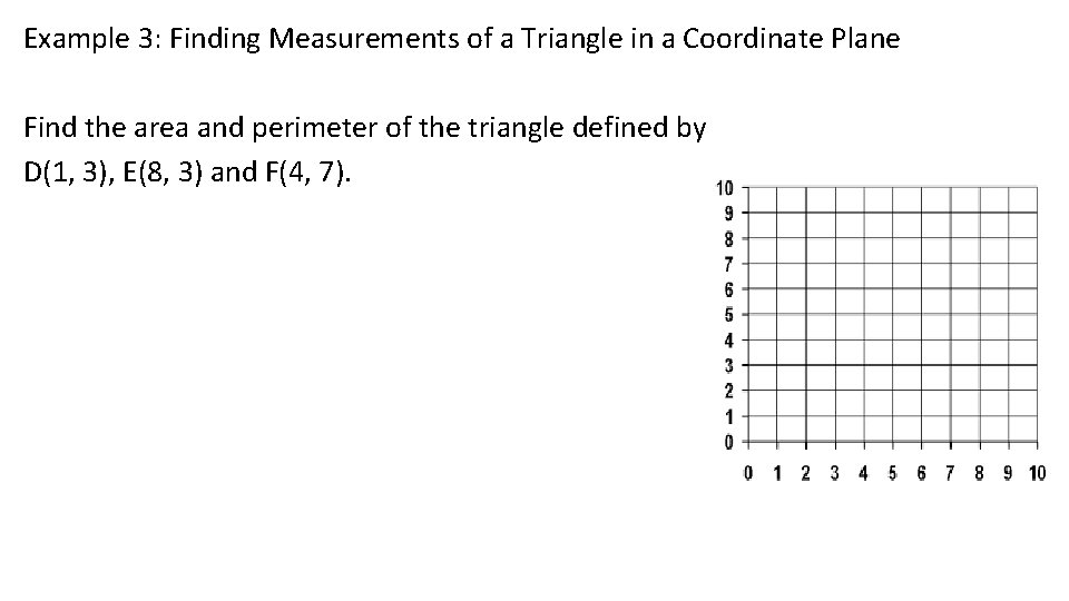Example 3: Finding Measurements of a Triangle in a Coordinate Plane Find the area