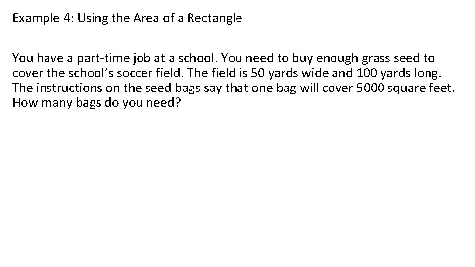 Example 4: Using the Area of a Rectangle You have a part-time job at