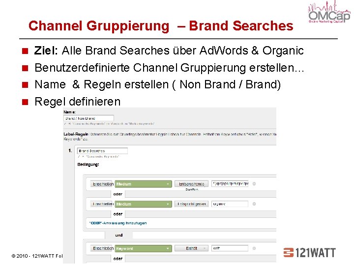 Channel Gruppierung – Brand Searches Ziel: Alle Brand Searches über Ad. Words & Organic