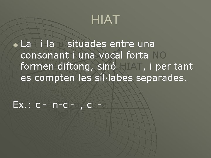 HIAT u La i i la u situades entre una consonant i una vocal