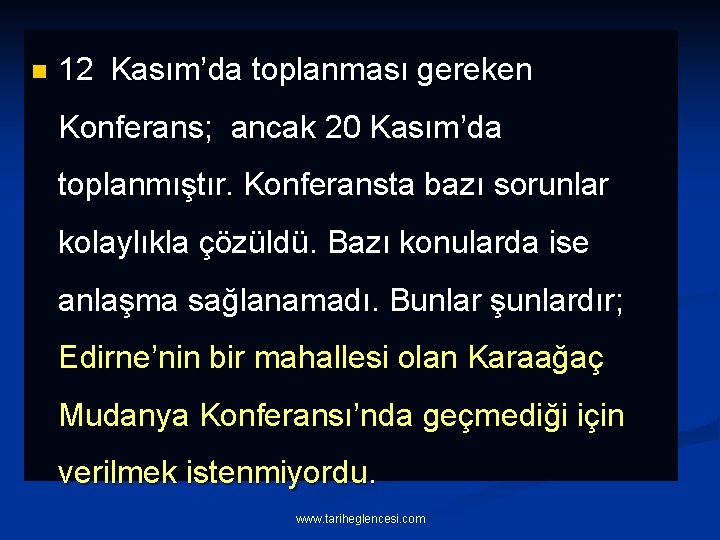 n 12 Kasım’da toplanması gereken Konferans; ancak 20 Kasım’da toplanmıştır. Konferansta bazı sorunlar kolaylıkla