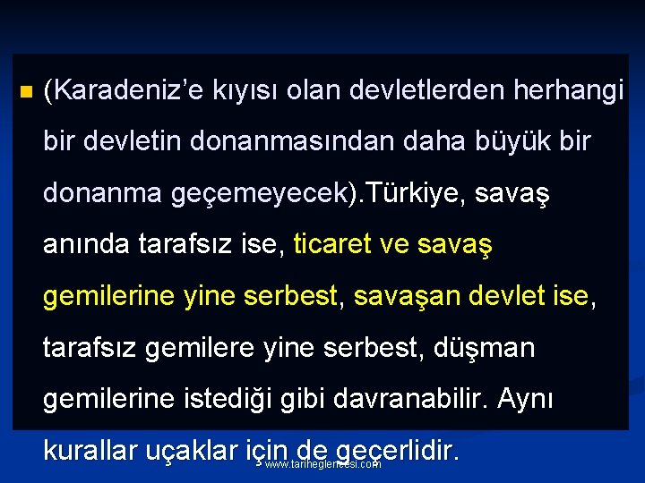 n (Karadeniz’e kıyısı olan devletlerden herhangi bir devletin donanmasından daha büyük bir donanma geçemeyecek).