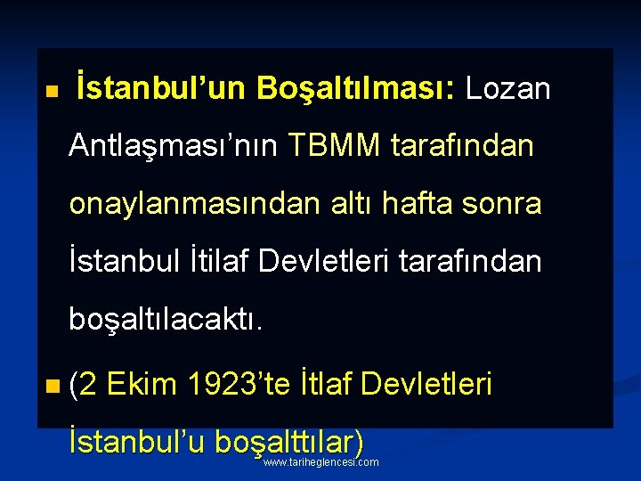 n İstanbul’un Boşaltılması: Lozan Antlaşması’nın TBMM tarafından onaylanmasından altı hafta sonra İstanbul İtilaf Devletleri