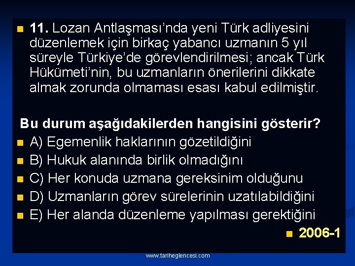 n 11. Lozan Antlaşması’nda yeni Türk adliyesini düzenlemek için birkaç yabancı uzmanın 5 yıl