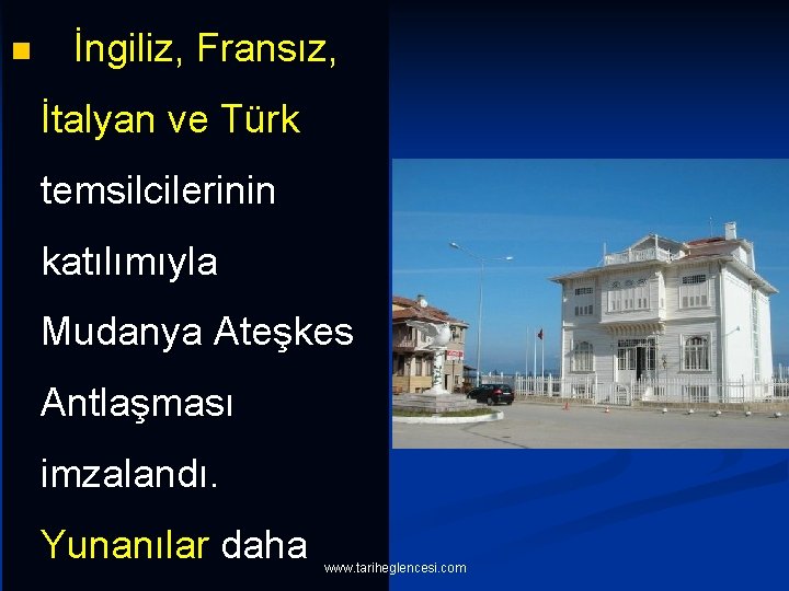 n İngiliz, Fransız, İtalyan ve Türk temsilcilerinin katılımıyla Mudanya Ateşkes Antlaşması imzalandı. Yunanılar daha