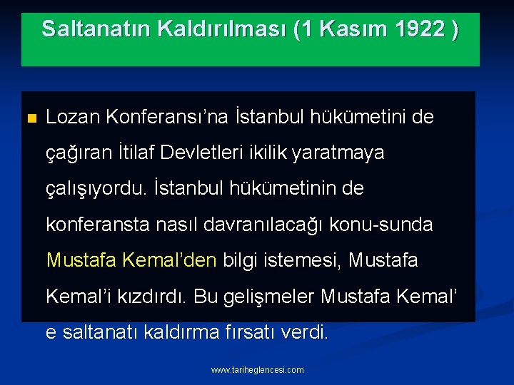 Saltanatın Kaldırılması (1 Kasım 1922 ) n Lozan Konferansı’na İstanbul hükümetini de çağıran İtilaf