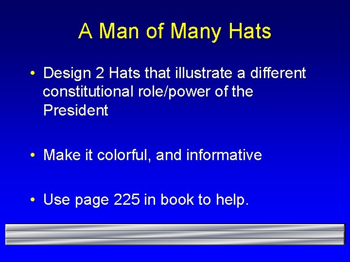 A Man of Many Hats • Design 2 Hats that illustrate a different constitutional