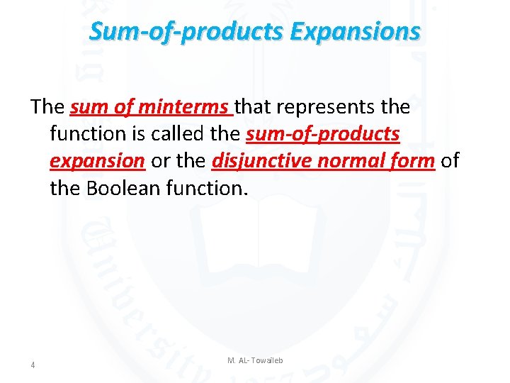 Sum-of-products Expansions The sum of minterms that represents the function is called the sum-of-products