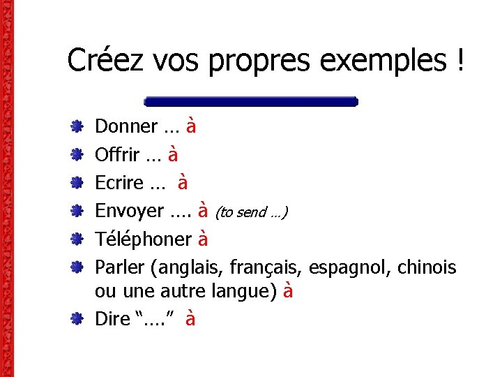 Créez vos propres exemples ! Donner … à Offrir … à Ecrire … à Créez vos propres exemples ! Donner … à Offrir … à Ecrire … à