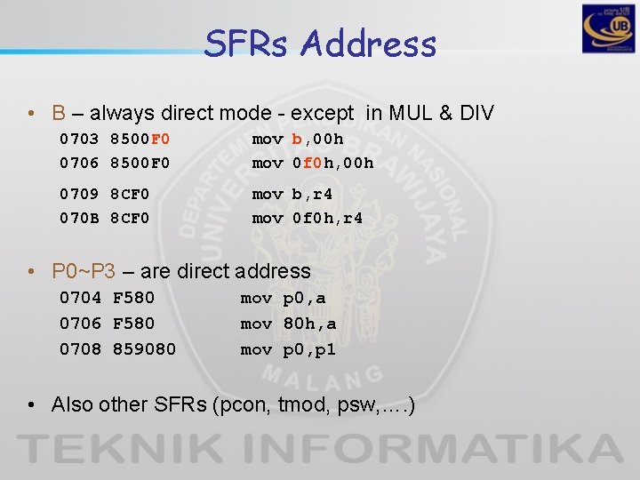 SFRs Address • B – always direct mode - except in MUL & DIV SFRs Address • B – always direct mode - except in MUL & DIV