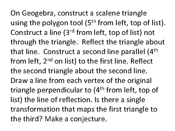 On Geogebra, construct a scalene triangle using the polygon tool (5 th from left,