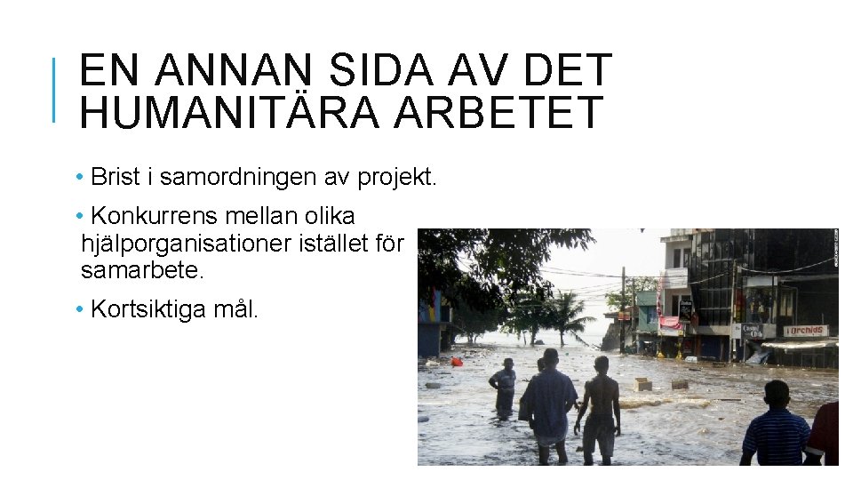 EN ANNAN SIDA AV DET HUMANITÄRA ARBETET • Brist i samordningen av projekt. •