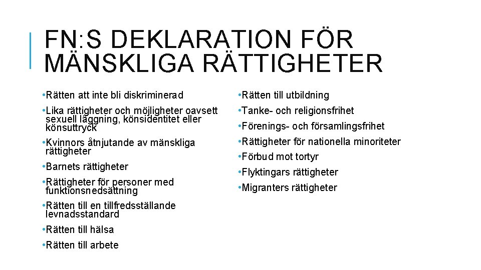 FN: S DEKLARATION FÖR MÄNSKLIGA RÄTTIGHETER • Rätten att inte bli diskriminerad • Rätten