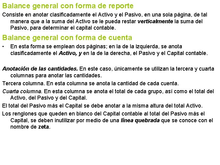 Balance general con forma de reporte Consiste en anotar clasificadamente el Activo y el