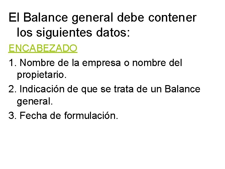 El Balance general debe contener los siguientes datos: ENCABEZADO 1. Nombre de la empresa