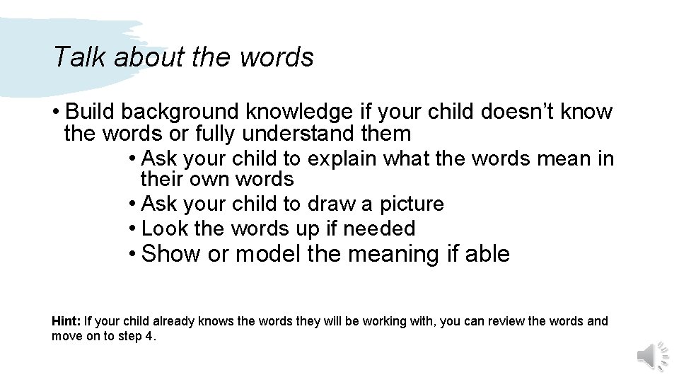 Talk about the words • Build background knowledge if your child doesn’t know the