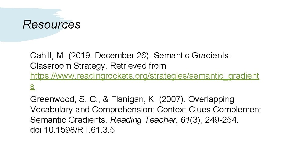 Resources Cahill, M. (2019, December 26). Semantic Gradients: Classroom Strategy. Retrieved from https: //www.