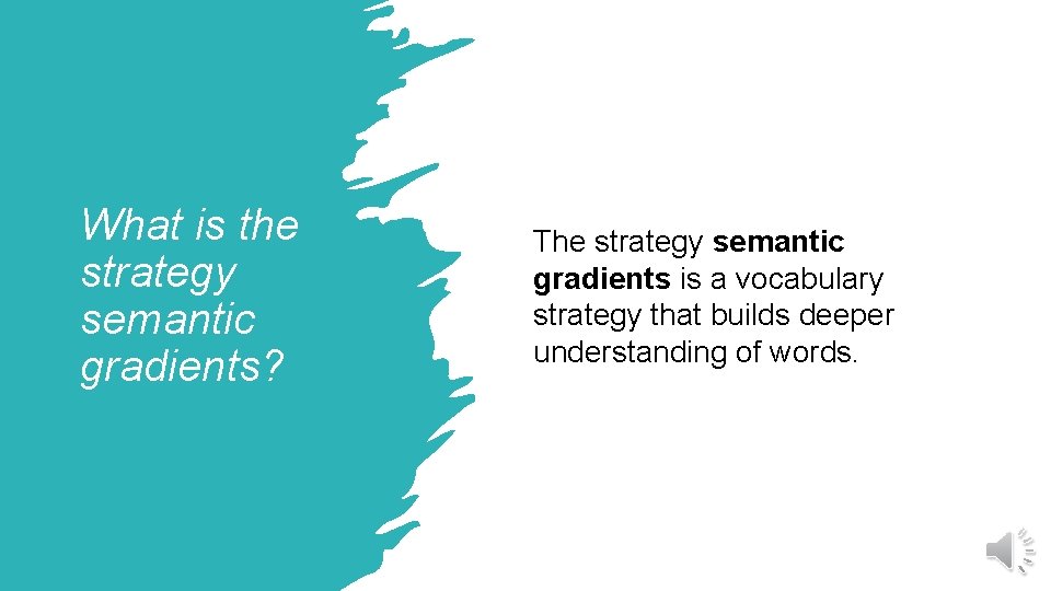 What is the strategy semantic gradients? The strategy semantic gradients is a vocabulary strategy
