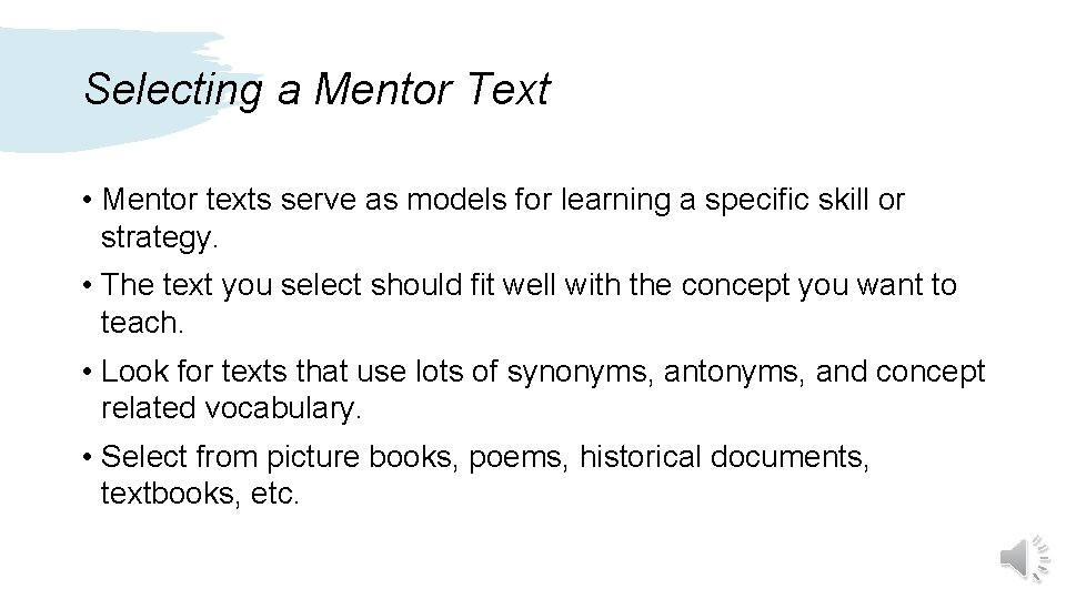 Selecting a Mentor Text • Mentor texts serve as models for learning a specific
