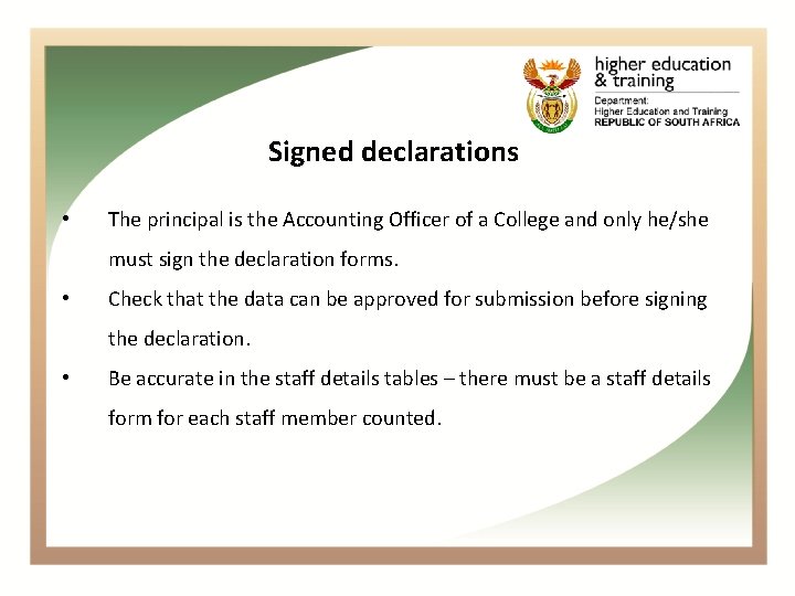 Signed declarations • The principal is the Accounting Officer of a College and only