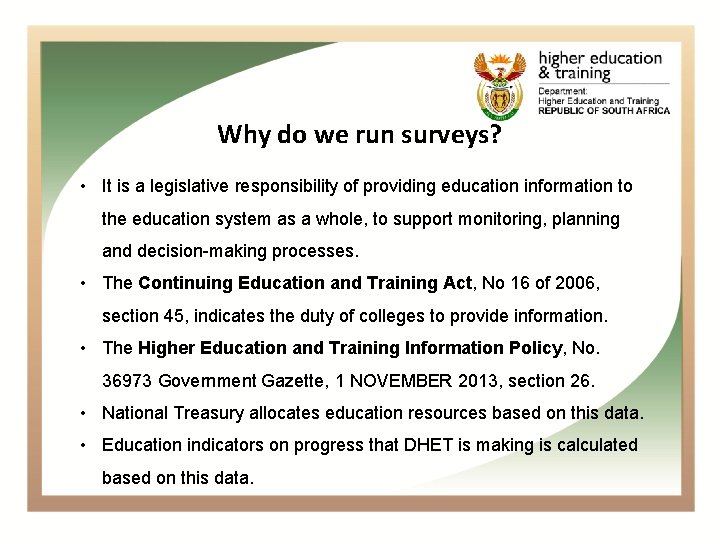 Why do we run surveys? • It is a legislative responsibility of providing education