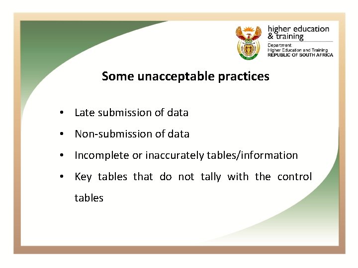 Some unacceptable practices • Late submission of data • Non-submission of data • Incomplete