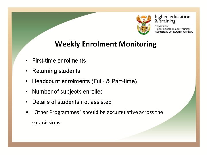 Weekly Enrolment Monitoring • First-time enrolments • Returning students • Headcount enrolments (Full- &