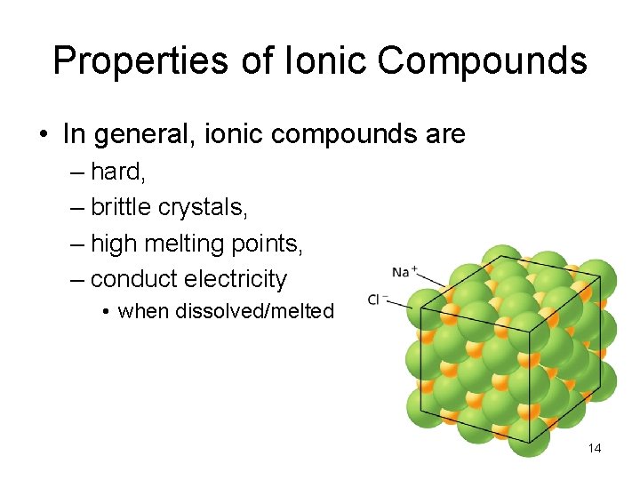 - Ionic Bonds Properties of Ionic Compounds • In general, ionic compounds are –