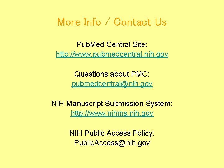 More Info / Contact Us Pub. Med Central Site: http: //www. pubmedcentral. nih. gov