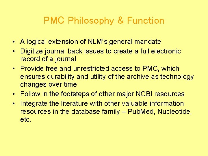 PMC Philosophy & Function • A logical extension of NLM’s general mandate • Digitize