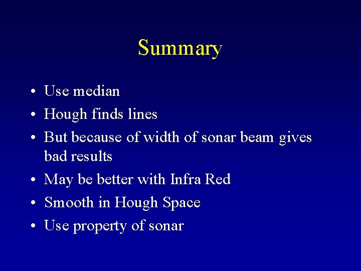 Summary • Use median • Hough finds lines • But because of width of