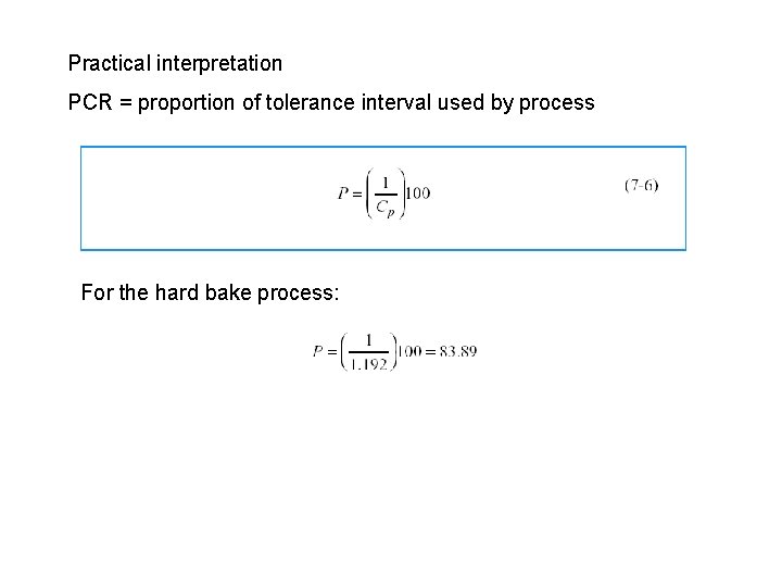 Practical interpretation PCR = proportion of tolerance interval used by process For the hard