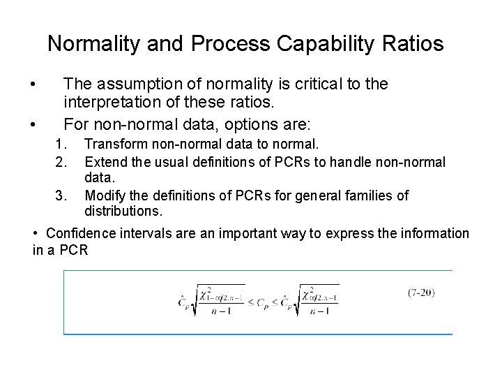 Normality and Process Capability Ratios • • The assumption of normality is critical to