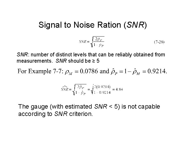 Signal to Noise Ration (SNR) SNR: number of distinct levels that can be reliably