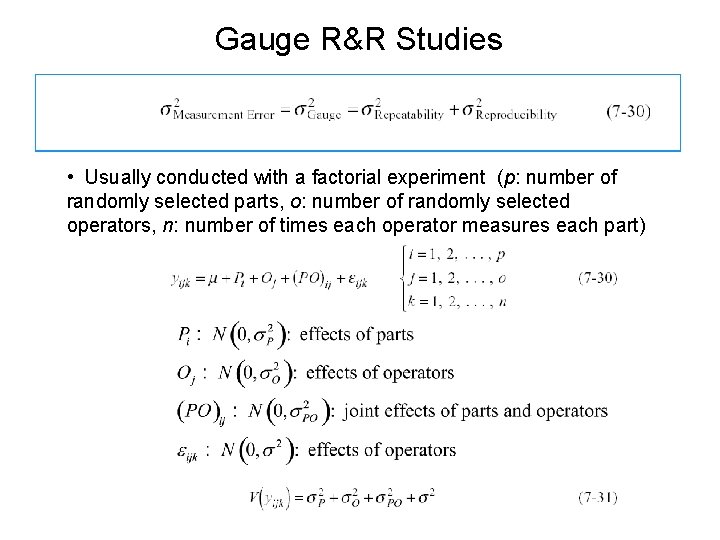 Gauge R&R Studies • Usually conducted with a factorial experiment (p: number of randomly