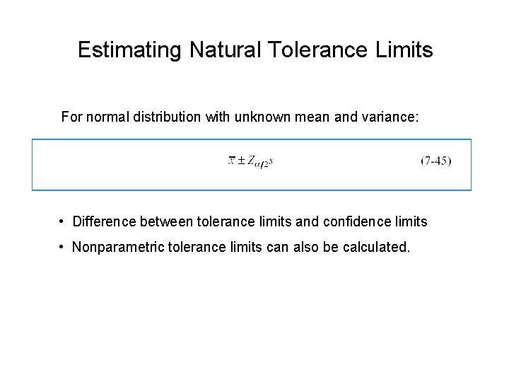 Estimating Natural Tolerance Limits For normal distribution with unknown mean and variance: • Difference