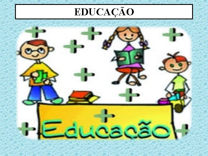 EDUCAÇÃO 