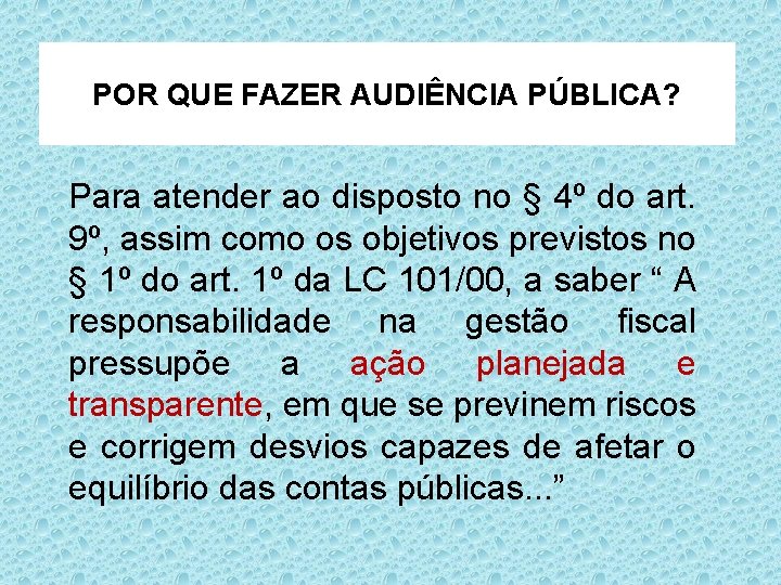 POR QUE FAZER AUDIÊNCIA PÚBLICA? Para atender ao disposto no § 4º do art.