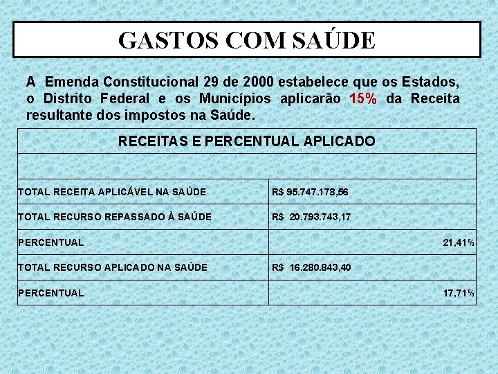 GASTOS COM SAÚDE A Emenda Constitucional 29 de 2000 estabelece que os Estados, o