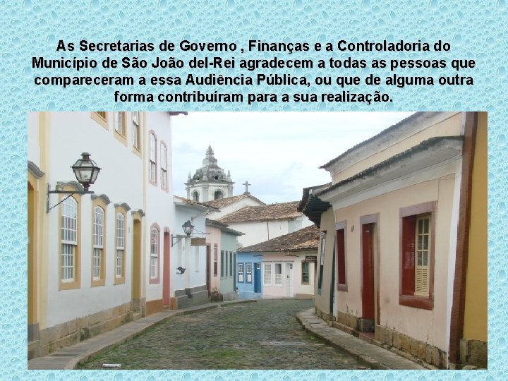 As Secretarias de Governo , Finanças e a Controladoria do Município de São João