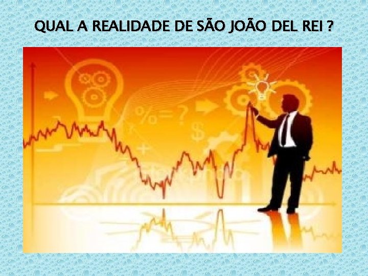 QUAL A REALIDADE DE SÃO JOÃO DEL REI ? 