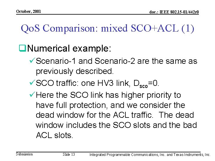 October, 2001 doc. : IEEE 802. 15 -01/442 r 0 Qo. S Comparison: mixed