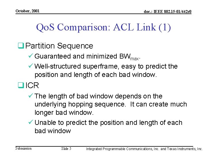 October, 2001 doc. : IEEE 802. 15 -01/442 r 0 Qo. S Comparison: ACL