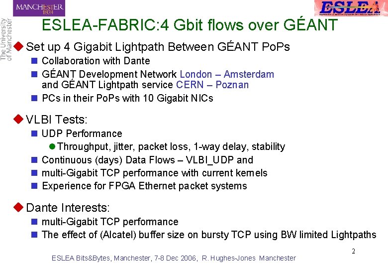 ESLEA-FABRIC: 4 Gbit flows over GÉANT u Set up 4 Gigabit Lightpath Between GÉANT