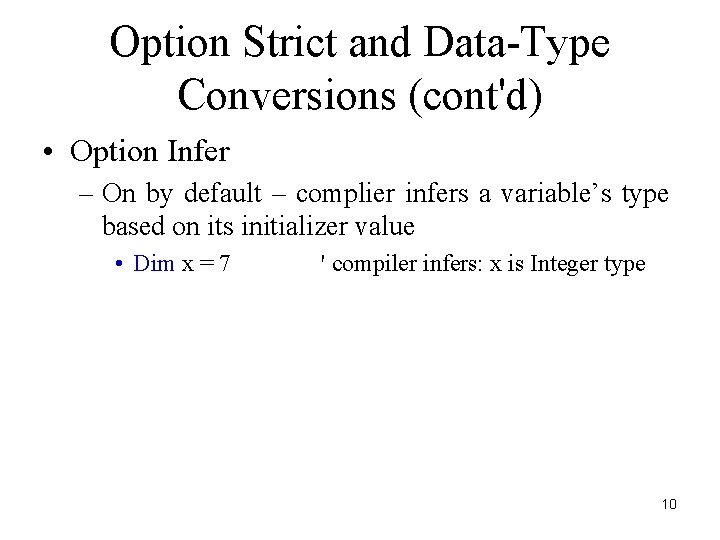 Option Strict and Data-Type Conversions (cont'd) • Option Infer – On by default –