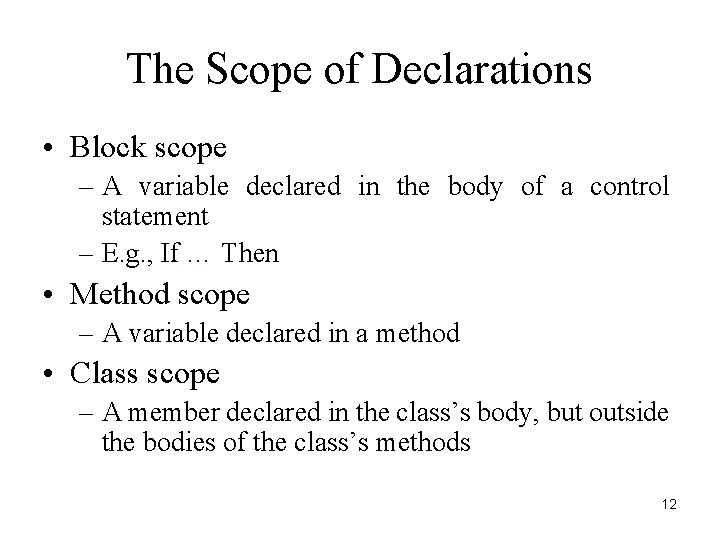 The Scope of Declarations • Block scope – A variable declared in the body