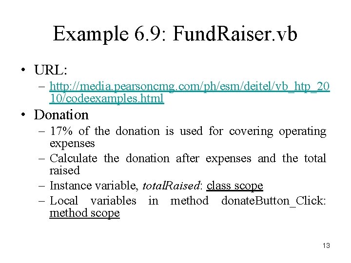 Example 6. 9: Fund. Raiser. vb • URL: – http: //media. pearsoncmg. com/ph/esm/deitel/vb_htp_20 10/codeexamples.
