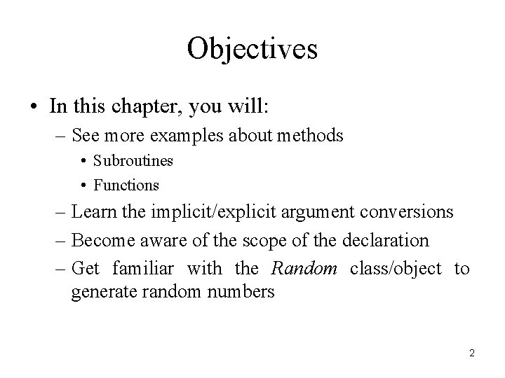 Objectives • In this chapter, you will: – See more examples about methods •
