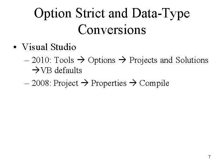 Option Strict and Data-Type Conversions • Visual Studio – 2010: Tools Options Projects and